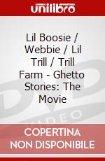 Lil Boosie / Webbie / Lil Trill / Trill Farm - Ghetto Stories: The Movie dvd