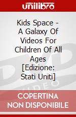 Kids Space - A Galaxy Of Videos For Children Of All Ages [Edizione: Stati Uniti] dvd