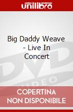 Big Daddy Weave - Live In Concert dvd