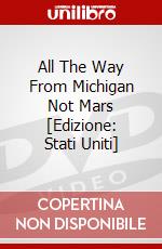 All The Way From Michigan Not Mars [Edizione: Stati Uniti] dvd