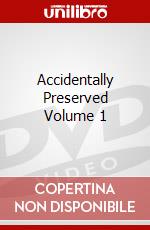 Accidentally Preserved Volume 1 dvd
