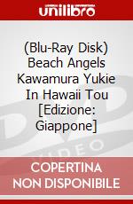 (Blu-Ray Disk) Beach Angels Kawamura Yukie In Hawaii Tou [Edizione: Giappone] brd