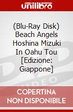 (Blu-Ray Disk) Beach Angels Hoshina Mizuki In Oahu Tou [Edizione: Giappone] brd