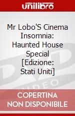 Mr Lobo'S Cinema Insomnia: Haunted House Special [Edizione: Stati Uniti] dvd