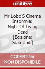 Mr Lobo'S Cinema Insomnia: Night Of Living Dead [Edizione: Stati Uniti] dvd