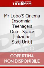 Mr Lobo'S Cinema Insomnia: Teenagers Outer Space [Edizione: Stati Uniti] dvd