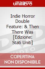 Indie Horror Double Feature: & Then There Was [Edizione: Stati Uniti] dvd