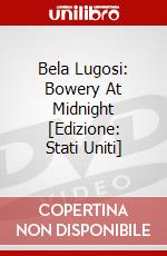 Bela Lugosi: Bowery At Midnight [Edizione: Stati Uniti] dvd