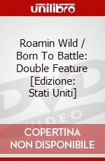Roamin Wild / Born To Battle: Double Feature [Edizione: Stati Uniti] dvd