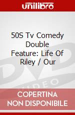 50S Tv Comedy Double Feature: Life Of Riley / Our dvd