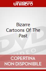 Bizarre Cartoons Of The Past dvd