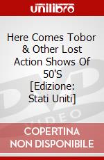 Here Comes Tobor & Other Lost Action Shows Of 50'S [Edizione: Stati Uniti] dvd