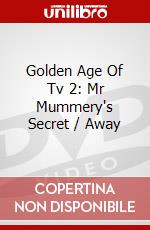 Golden Age Of Tv 2: Mr Mummery's Secret / Away dvd