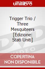 Trigger Trio / Three Mesquiteers [Edizione: Stati Uniti] dvd