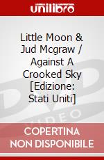 Little Moon & Jud Mcgraw / Against A Crooked Sky [Edizione: Stati Uniti] dvd
