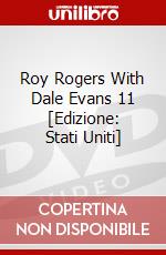 Roy Rogers With Dale Evans 11 [Edizione: Stati Uniti] dvd