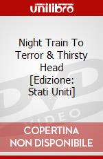 Night Train To Terror & Thirsty Head [Edizione: Stati Uniti] dvd