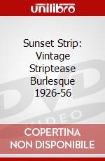 Sunset Strip: Vintage Striptease Burlesque 1926-56 dvd