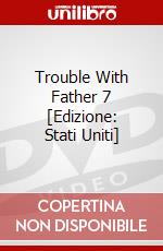 Trouble With Father 7 [Edizione: Stati Uniti] dvd