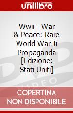 Wwii - War & Peace: Rare World War Ii Propaganda [Edizione: Stati Uniti] dvd
