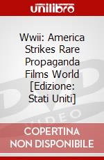 Wwii: America Strikes Rare Propaganda Films World [Edizione: Stati Uniti] dvd