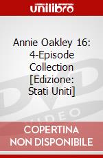 Annie Oakley 16: 4-Episode Collection [Edizione: Stati Uniti] dvd