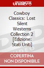 Cowboy Classics: Lost Silent Westerns Collection 2 [Edizione: Stati Uniti] dvd