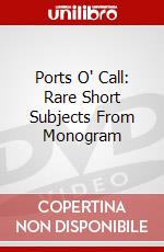 Ports O' Call: Rare Short Subjects From Monogram dvd