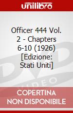 Officer 444 Vol. 2 - Chapters 6-10 (1926) [Edizione: Stati Uniti] dvd