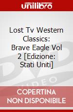 Lost Tv Western Classics: Brave Eagle Vol 2 [Edizione: Stati Uniti] dvd