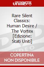 Rare Silent Classics: Human Desire / The Vortex [Edizione: Stati Uniti] dvd