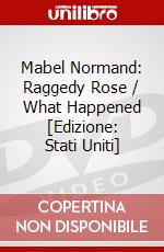 Mabel Normand: Raggedy Rose / What Happened [Edizione: Stati Uniti] dvd