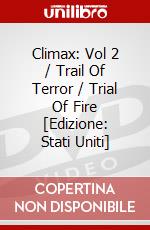 Climax: Vol 2 / Trail Of Terror / Trial Of Fire [Edizione: Stati Uniti] dvd