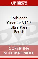 Forbidden Cinema: V12 / Ultra Rare Fetish dvd