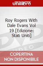 Roy Rogers With Dale Evans Vol 19 [Edizione: Stati Uniti] dvd