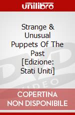 Strange & Unusual Puppets Of The Past [Edizione: Stati Uniti] dvd