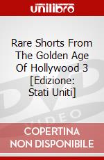Rare Shorts From The Golden Age Of Hollywood 3 [Edizione: Stati Uniti] dvd