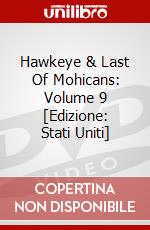 Hawkeye & Last Of Mohicans: Volume 9 [Edizione: Stati Uniti] dvd