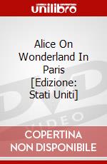Alice On Wonderland In Paris [Edizione: Stati Uniti] dvd