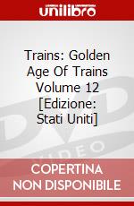 Trains: Golden Age Of Trains Volume 12 [Edizione: Stati Uniti] dvd
