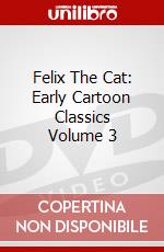 Felix The Cat: Early Cartoon Classics Volume 3 dvd