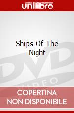 Ships Of The Night dvd