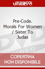 Pre-Code. Morals For Women / Sister To Judas dvd