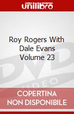 Roy Rogers With Dale Evans Volume 23 dvd