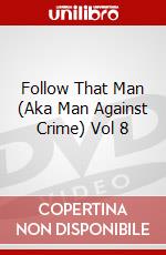Follow That Man (Aka Man Against Crime) Vol 8 dvd