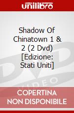 Shadow Of Chinatown 1 & 2 (2 Dvd) [Edizione: Stati Uniti] dvd