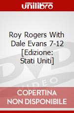Roy Rogers With Dale Evans 7-12 [Edizione: Stati Uniti] dvd
