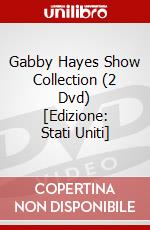 Gabby Hayes Show Collection (2 Dvd) [Edizione: Stati Uniti] dvd