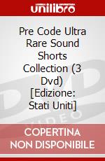 Pre Code Ultra Rare Sound Shorts Collection (3 Dvd) [Edizione: Stati Uniti] dvd