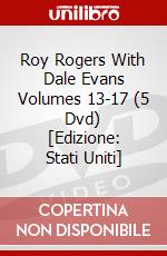 Roy Rogers With Dale Evans Volumes 13-17 (5 Dvd) [Edizione: Stati Uniti] dvd